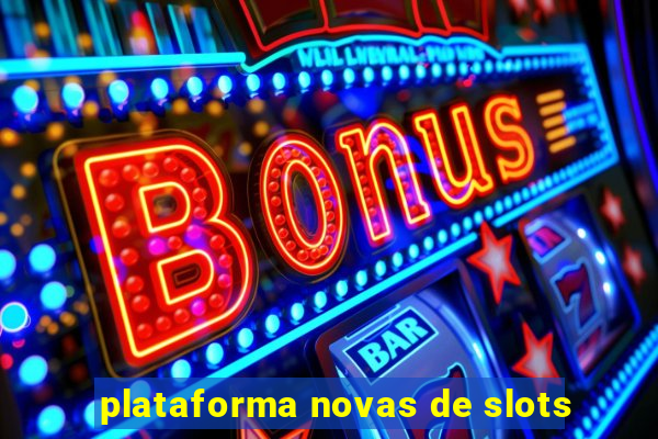 plataforma novas de slots